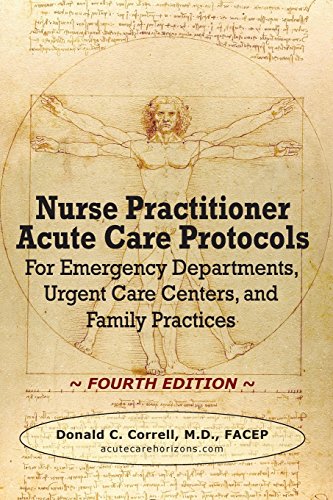 Nurse Practitioner Acute Care Protocols - FOURTH EDITION: For Emergency Departments, Urgent Care Centers, and Family Practices