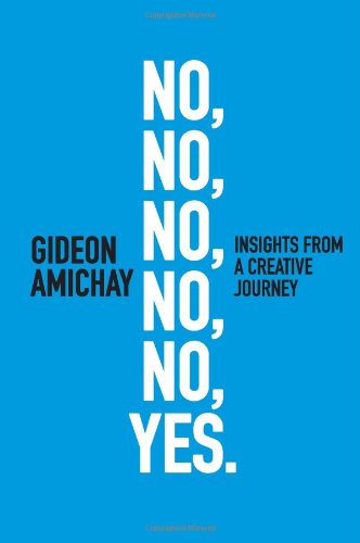 No, No, No, No, No, Yes. Insights From a Creative Journey