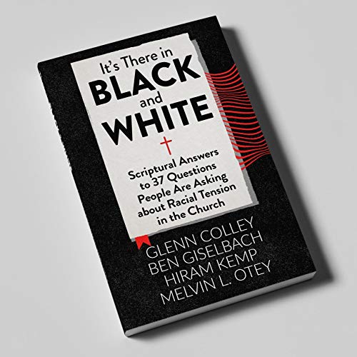 It's There in Black and White: Scriptural Answers to 37 Questions People Are Asking about Racial Tension in the Church