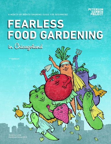 Fearless Food Gardening in Chicagoland - A Month-by-month Growing Guide for Beginners