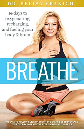 Breathe: 14 Days to Oxygenating, Recharging, and Refueling Your Body & Brain