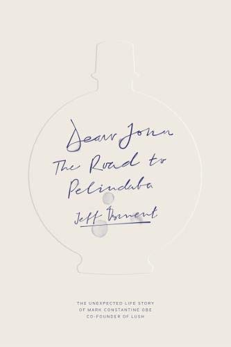 Dear John: The Road To Pelindaba: The Unexpected Life Story of Mark Constantine