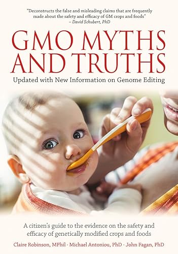GMO Myths & Truths: A Citizen's Guide to the Evidence on the Safety and Efficacy of Genetically Modified Crops and Foods, 4th Edition