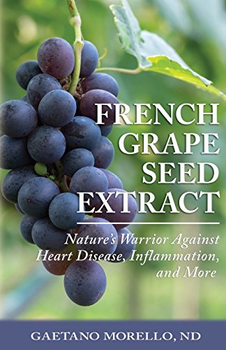 French Grape Seed Extract: Nature's Warrior Against Heart Disease, Inflammation and More