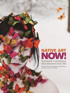 Native art now!: Developments in Contemporary Native American Art Since 1992