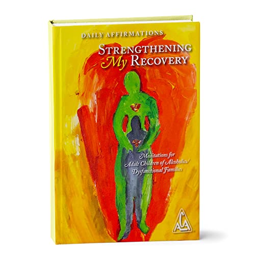 Daily Affirmations: Strengthening My Recovery Meditations for Adult Children of Alcoholics / Dysfunctional Families