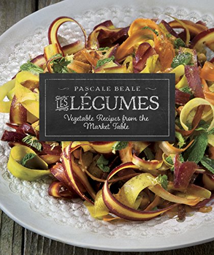 Les Légumes: Vegetable Recipes from the Market Table