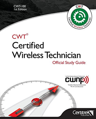 CWT-100: Certified Wireless Technician: Official Study Guide