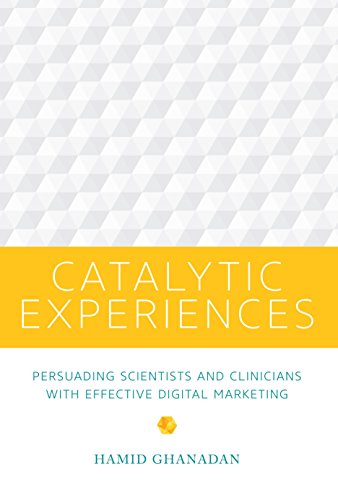 Catalytic Experiences: Persuading Scientists and Clinicians with Effective Digital Marketing