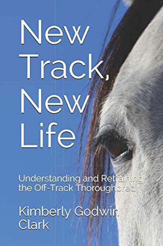 New Track, New Life: Understanding and Retraining the Off-Track Thoroughbred