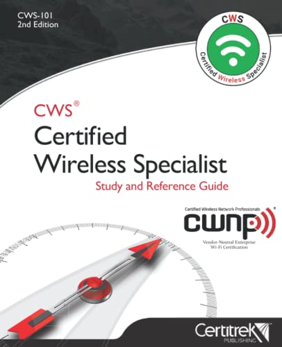 CWS Certified Wireless Specialist (CWS-101) Study and Reference Guide