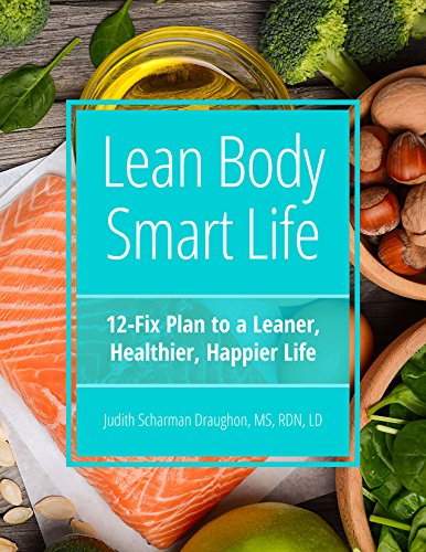 Lean Body Smart Life: 12-Fix Plan to a Leaner, Healthier, Happier Life