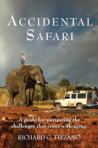 Accidental Safari: A guide for navigating the challenges that come with aging
