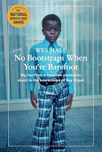 No Bootstraps When You're Barefoot: My Rise from a Jamaican Plantation Shack to the Boardrooms of Bay Street