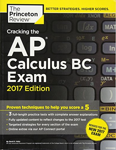 Cracking the AP Calculus BC Exam, 2017 Edition: Proven Techniques to Help You Score a 5 (College Test Preparation)