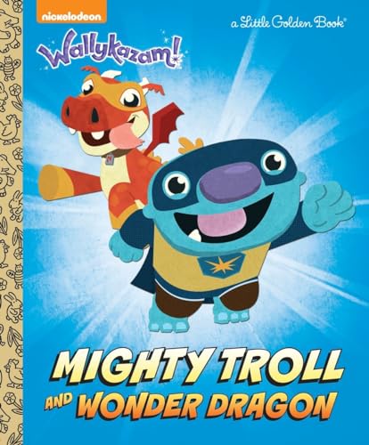 Mighty Troll and Wonder Dragon (Wallykazam!) (Little Golden Book)