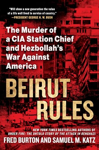 Beirut Rules: The Murder of a CIA Station Chief and Hezbollah's War Against America