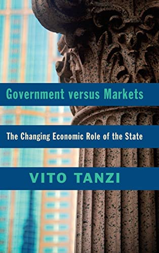 Government versus Markets: The Changing Economic Role of the State