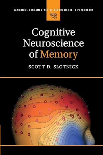 Cognitive Neuroscience of Memory (Cambridge Fundamentals of Neuroscience in Psychology)