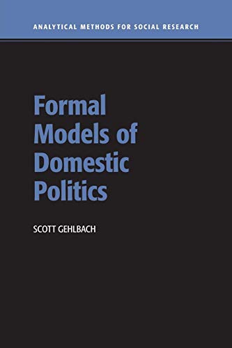 Formal Models of Domestic Politics (Analytical Methods for Social Research)