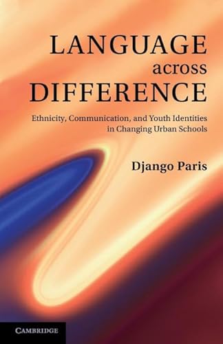 Language across Difference: Ethnicity, Communication, and Youth Identities in Changing Urban Schools