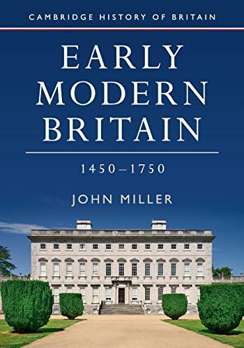 Early Modern Britain, 1450–1750 (Cambridge History of Britain, Series Number 3)