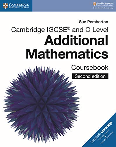 Cambridge IGCSE™ and O Level Additional Mathematics Coursebook (Cambridge International IGCSE)