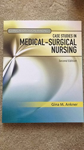 Clinical Decision Making: Case Studies in Medical-Surgical Nursing