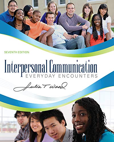 Interpersonal Communication: Everyday Encounters, 7th Edition