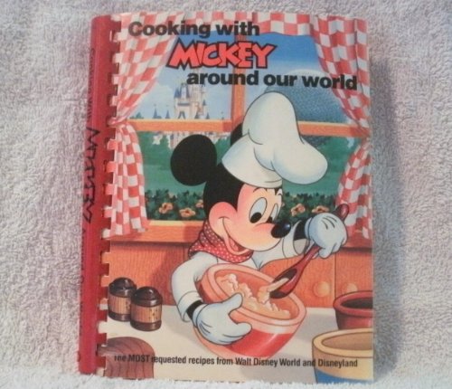 Cooking with Mickey Around Our World (Walt Disney World's Most Requested Recipes) by Walt Disney Chefs (1986-05-03)