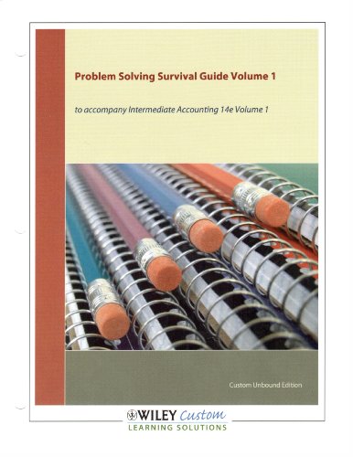 Intermediate Accounting Problem Solving Survival Guide: Chapters 1-14