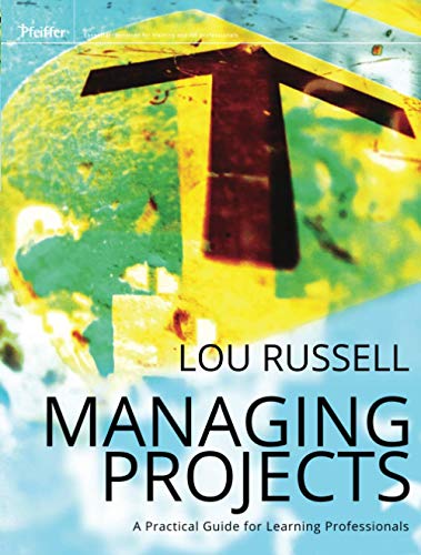 Managing Projects: A Practical Guide for Learning Professionals (Pfeiffer Essential Resources for Training and HR Professionals (Paperback))