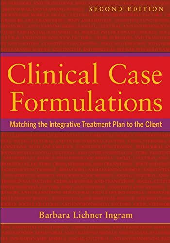 Clinical Case Formulations: Matching the Integrative Treatment Plan to the Client