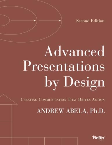 Advanced Presentations by Design: Creating Communication that Drives Action
