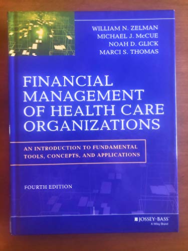 Financial Management of Health Care Organizations: An Introduction to Fundamental Tools, Concepts and Applications