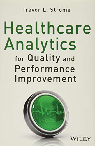 Healthcare Analytics for Quality and Performance Improvement