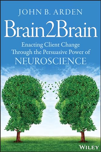 Brain2Brain: Enacting Client Change Through the Persuasive Power of Neuroscience