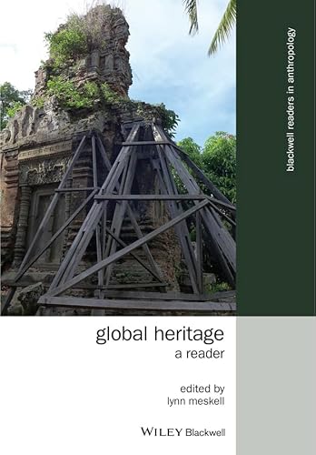 Global Heritage: A Reader (Wiley Blackwell Readers in Anthropology)