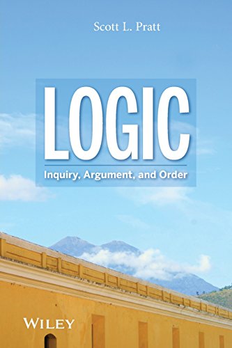 Logic: Inquiry, Argument, and Order