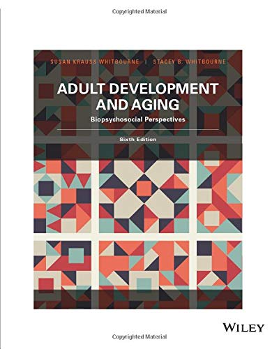 Adult Development and Aging: Biopsychosocial Perspectives, Sixth Edition: Biopsychosocial Perspectives
