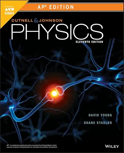 Cutnell, Physics, Ap: Grades 9-12 2018 (Cutnell, Physics, Eleventh Edition, AP Edition)