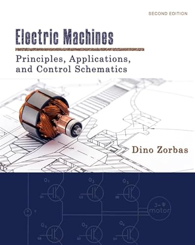 Electric Machines: Principles, Applications, and Control Schematics