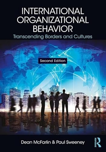 International Organizational Behavior: Transcending Borders and Cultures