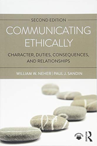 Communicating Ethically: Character, Duties, Consequences, and Relationships