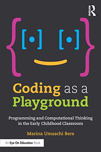 Coding as a Playground: Programming and Computational Thinking in the Early Childhood Classroom