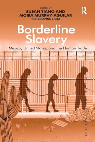 Borderline Slavery: Mexico, United States, and the Human Trade (Solving Social Problems)