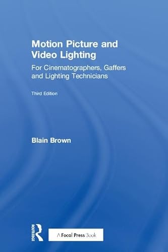 Motion Picture and Video Lighting: for cinematographers, gaffers and lighting technicians