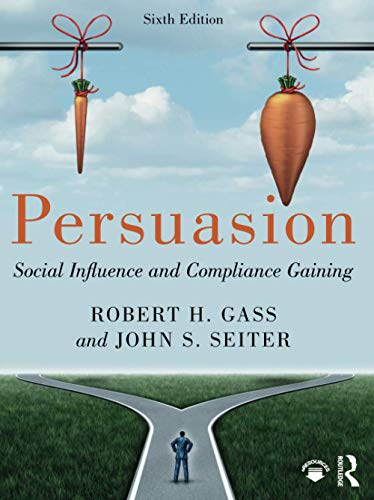 Persuasion: Social Influence and Compliance Gaining