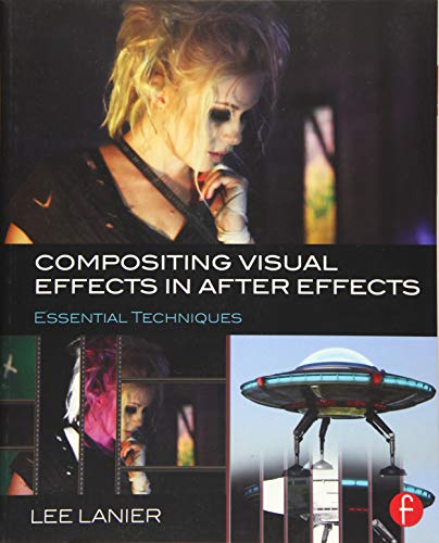 Compositing Visual Effects in After Effects: Essential Techniques