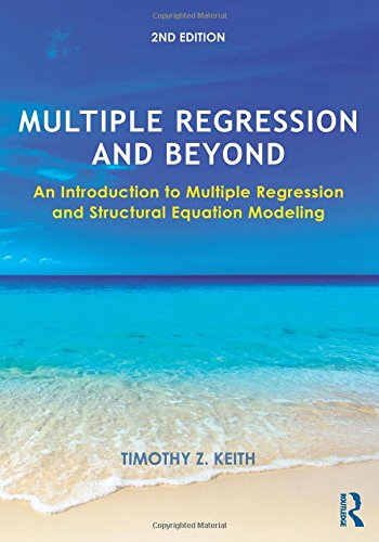 Multiple Regression and Beyond: An Introduction to Multiple Regression and Structural Equation Modeling